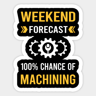 Weekend Forecast Machining Sticker